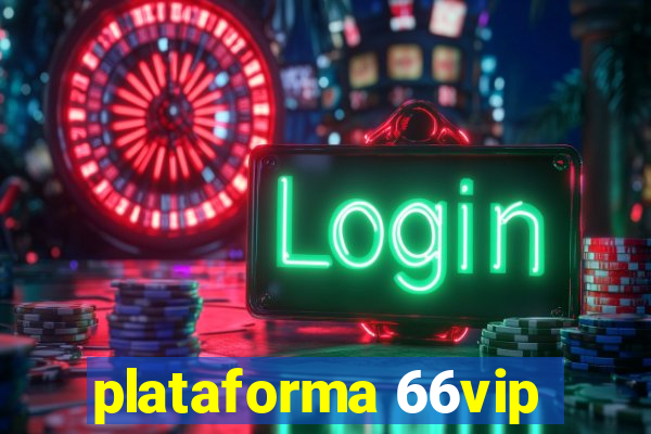 plataforma 66vip